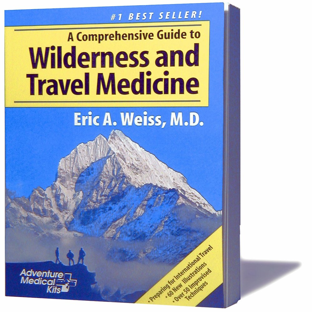 Adventure Medical Kits A Comprehensive Guide to Wilderness & Travel Medicine - Eric A. Weiss, MD