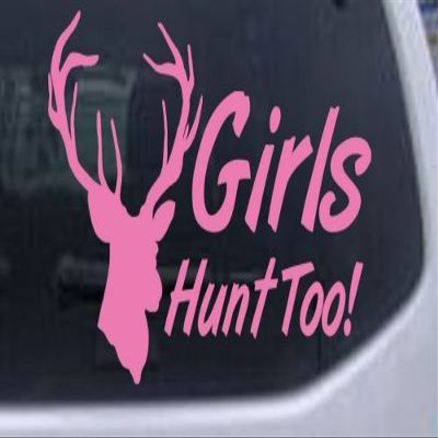 8in X 4.8in Pink - Girls Hunt Too Hunting Decal Hunting and Fishing Car Window Wall Laptop Decal Sticker