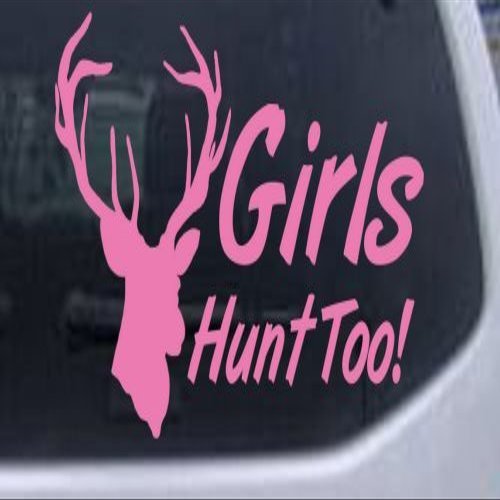 8in X 4.8in Pink - Girls Hunt Too Hunting Decal Hunting and Fishing Car Window Wall Laptop Decal Sticker