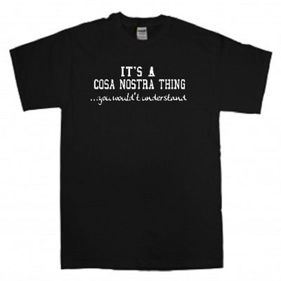 SWA ITS A Costa Nostra Thing...You WouldnT Understand Sicily Italy T Shirt (Large) Black