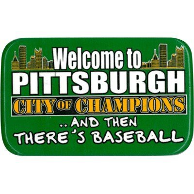 Metal Magnet Welcome to Pittsburgh Then There's Baseball