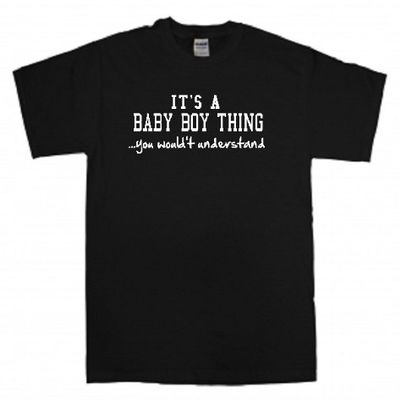 ITS A Baby BOY Thing...You WouldnT Understand  Attitude T Shirt (2T Toddler) Black