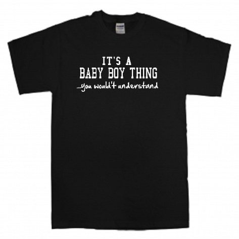 ITS A Baby BOY Thing...You WouldnT Understand  Attitude T Shirt (2T Toddler) Black
