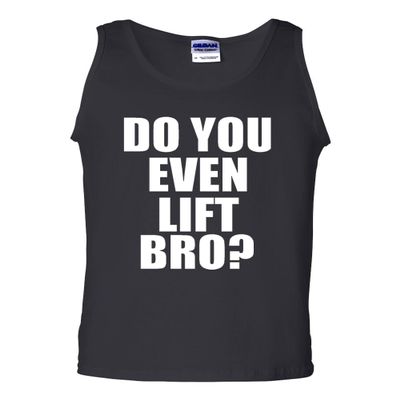 Do You Even Lift Bro? Adult Tank Top T-Shirt Tee (X-Large, Black)