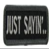 Just Sayin Morale Patch (SWAT (Black)) view 1