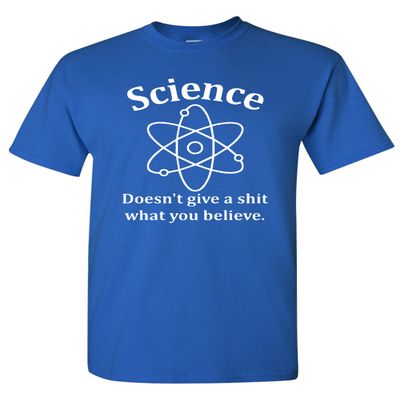 Science Doesn't Give A Shit What You Believe Adult T-Shirt Tee (Large, Royal Blue)