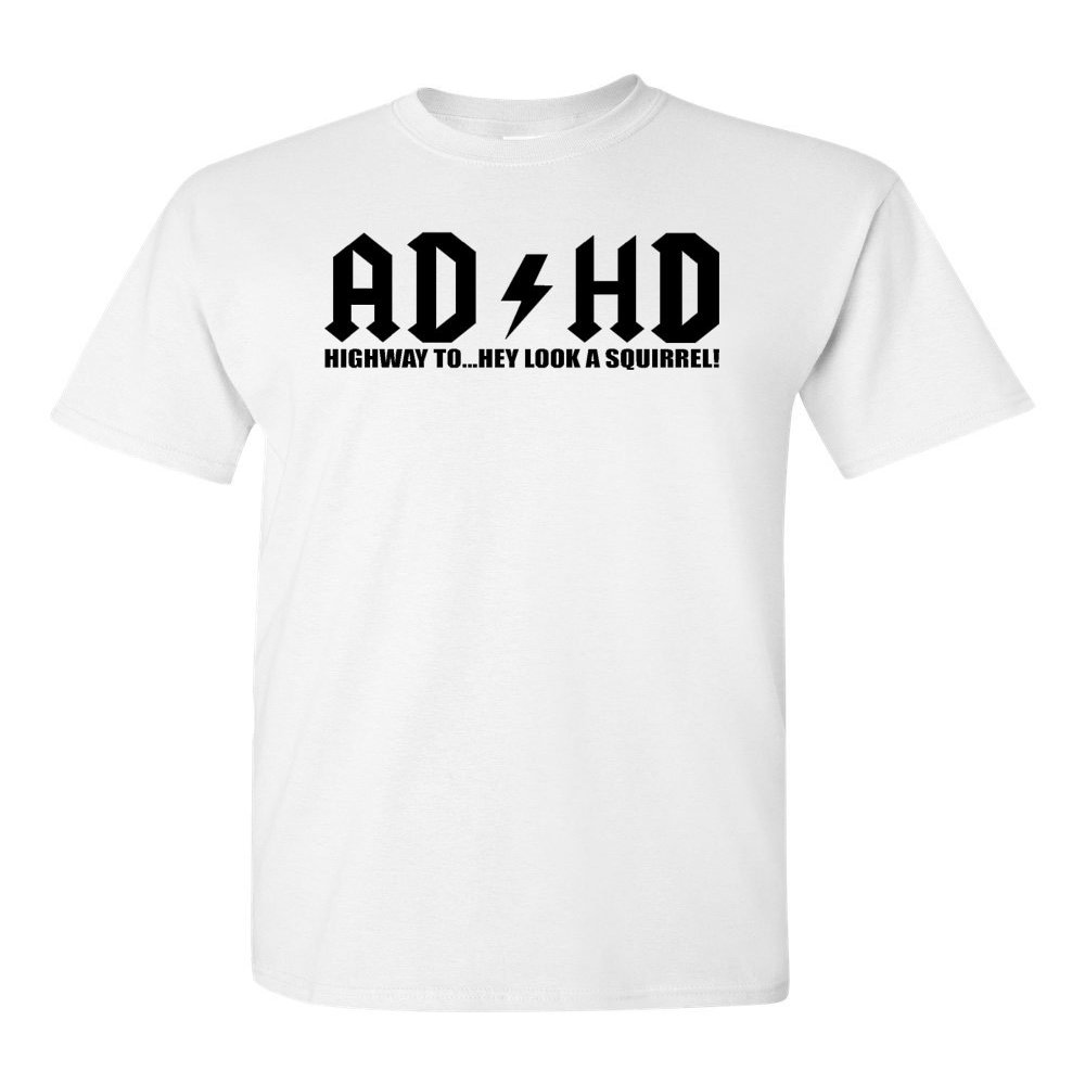 ADHD High Way to... Hey Look A Squirrel! Adult T-Shirt Tee (XX-Large, White)