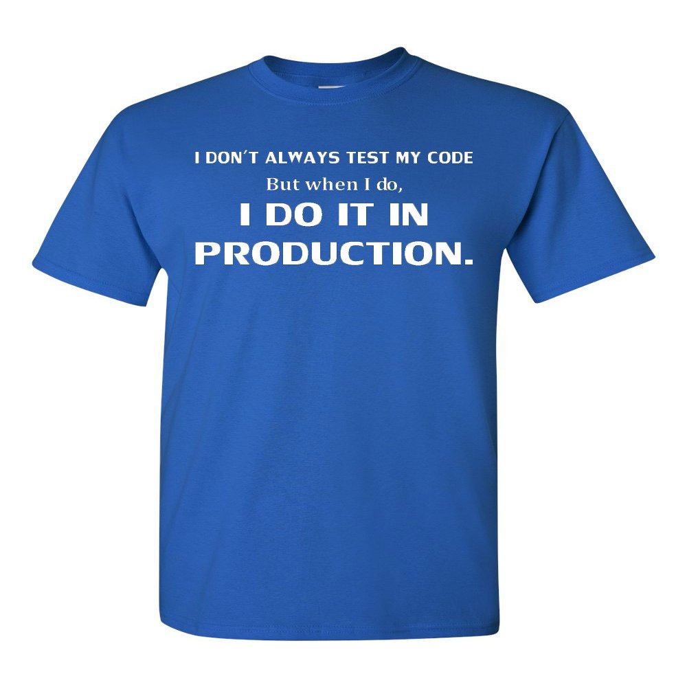 I Don't Always Test My Code Funny Adult T-Shirt Tee (Medium, Royal Blue)