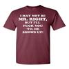 I May Not Be Mr. Right Adult T-Shirt Tee (XXX-Large, Maroon) view 1