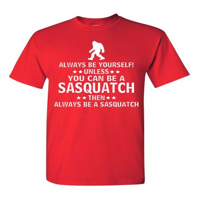 Always Be Yourself Unless You Can Be A Sasquatch Adult T-Shirt (X-Large, Red)