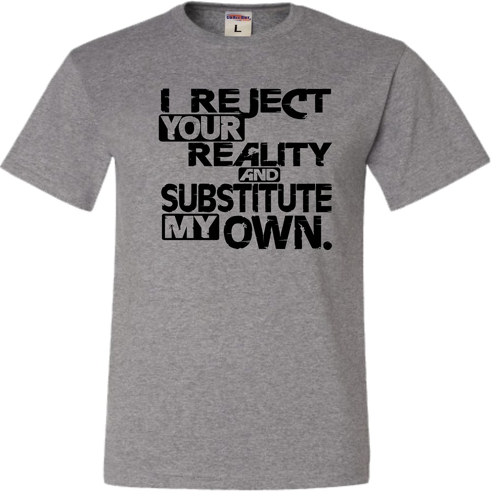 Go All Out Small Oxford Adult I Reject Your Reality and Substitute My Own T-Shirt