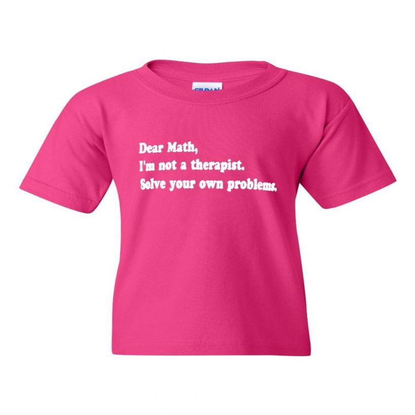 Dear Math I'm Not A Therapist Solve Your Own Problems Funny Novelty Youth Kids T-Shirt Tee (Large, Hot Pink)