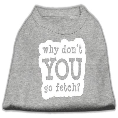 You Go Fetch Design Print Dog Shirt Grey XXL (18)
