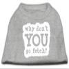 You Go Fetch Design Print Dog Shirt Grey XXL (18) view 1