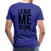 Spreadshirt Leave Me Alone Bodybuilding Gym Quote Men's Premium T-Shirt, M, Royal Blue