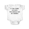 If You Think I'm Cute, You Should See My Mommy. - Cute Funny Baby one piece Bodysuit (Newborn Bodysuit, White) view 1