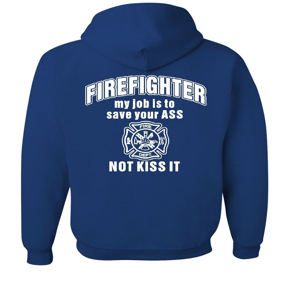 Tee Hunt Firefighter My Job is to Save Your Ass Hoodie Funny FD Hooded Unisex Pullover Royal Blue X-Large