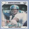 Autograph Warehouse Matt Kupec Football Card (North Carolina) 1990 Collegiate Collection No.17 view 1