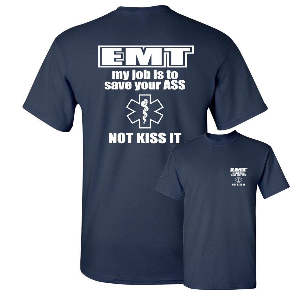 EMT My Job is to Save Your Ass T-Shirt Funny EMS Paramedic Men's Novelty Shirt Navy Blue Medium