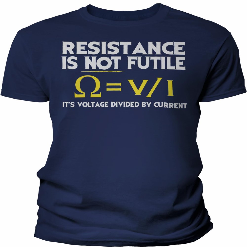 Resistance is Not Futile It's Voltage Divided by Current - Funny Graphic Tee Shirt for Men - 001- F/Navy-2X