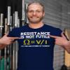 Resistance is Not Futile It's Voltage Divided by Current - Funny Graphic Tee Shirt for Men - 001- F/Navy-2X view 3