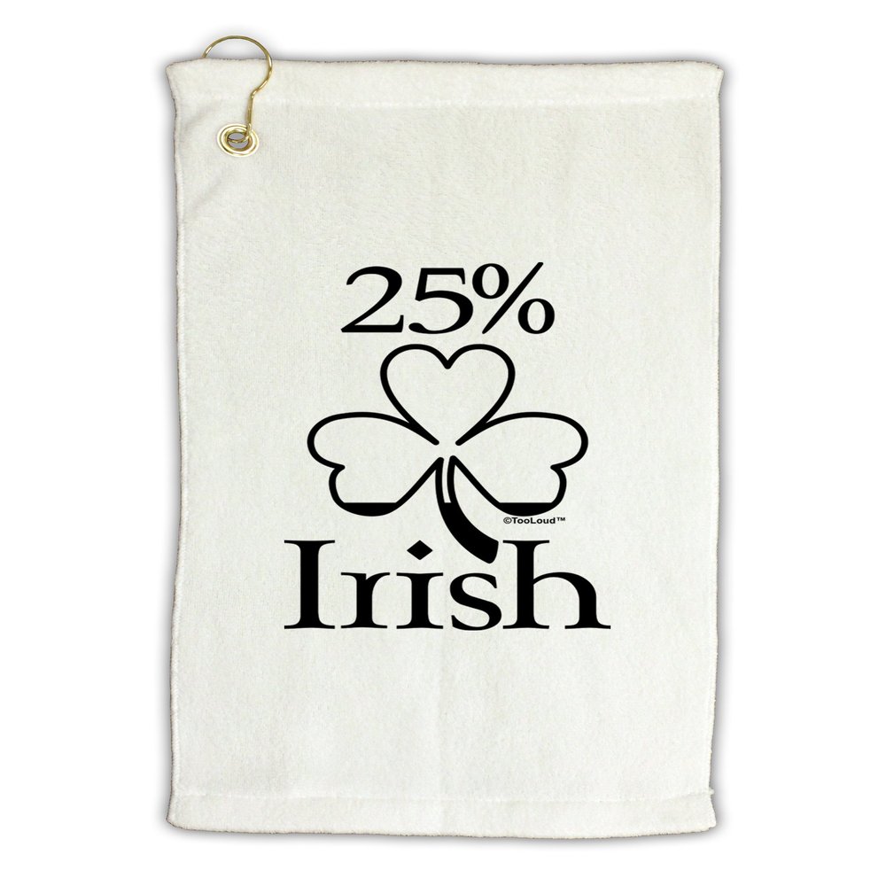 TOOLOUD 25 Percent Irish - St Patricks Day Micro Terry Gromet Golf Towel 16" x 25"