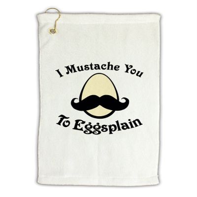 TOOLOUD I Mustache You to Eggsplain Micro Terry Gromet Golf Towel 16" x 25"