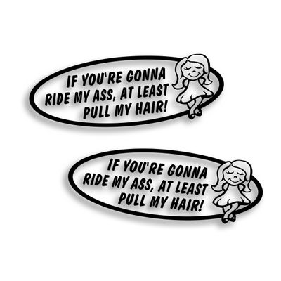 2X If You're Going to Ride My Ass at Least Pull My Hair Decal Sticker for Girl Tailgating Rear Windshield, Bumper Sticker 10 x 3 1/2 Inch Black 3M Vinyl