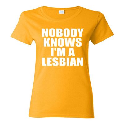 Ladies Nobody Knows I'm A Lesbian Funny T-Shirt Tee (Medium, Gold)