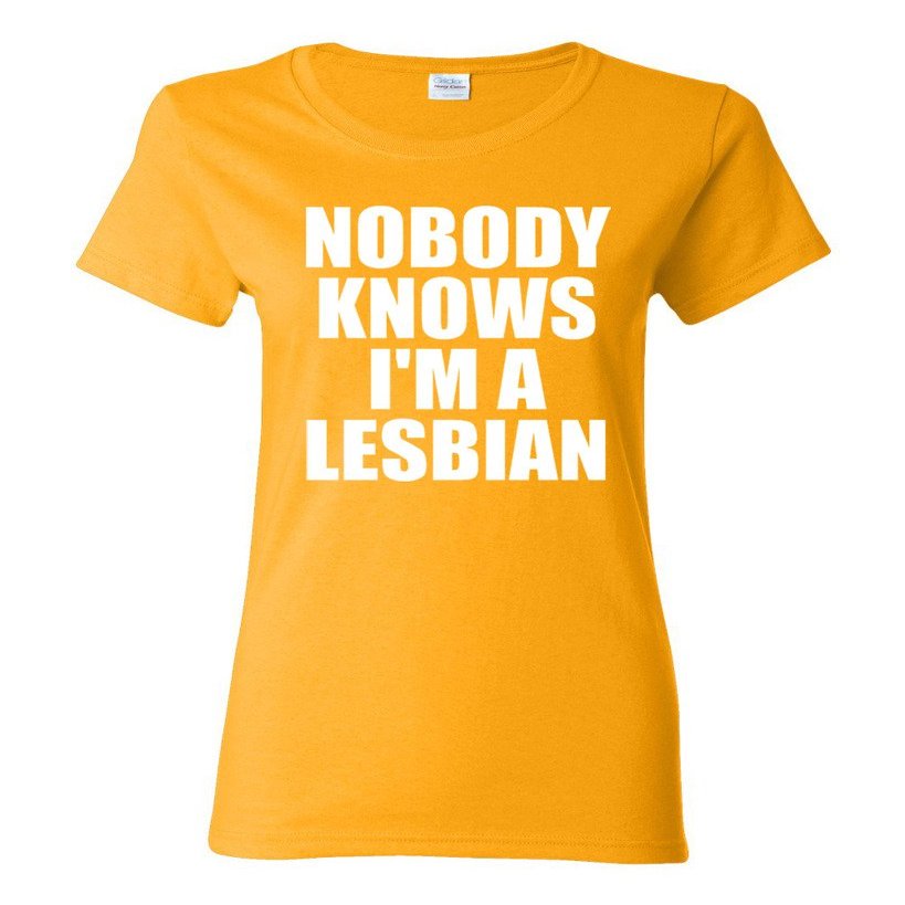 Ladies Nobody Knows I'm A Lesbian Funny T-Shirt Tee (Medium, Gold)