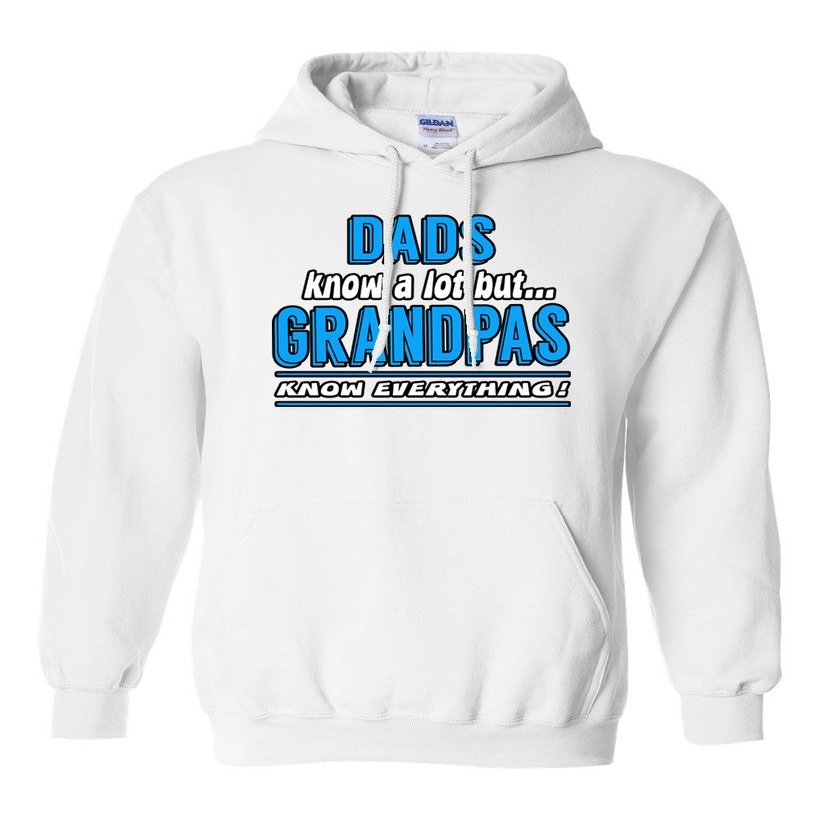 Dad Know A Lot But Grandpas Know Everything Funny Humor DT Sweatshirt Hoodie (Large, White)
