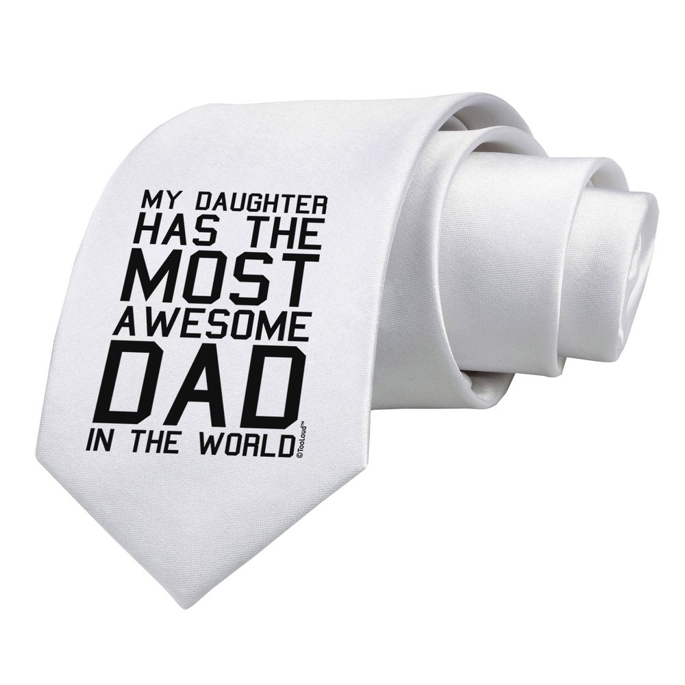 TOOLOUD My Daughter Has the Most Awesome Dad in the World Printed White Neck Tie