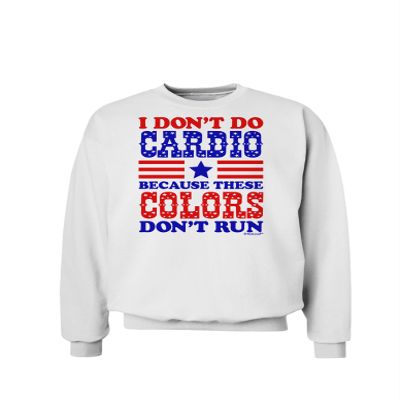 TOOLOUD I Don't Do Cardio Because These Colors Don't Run Sweatshirt - White - Medium