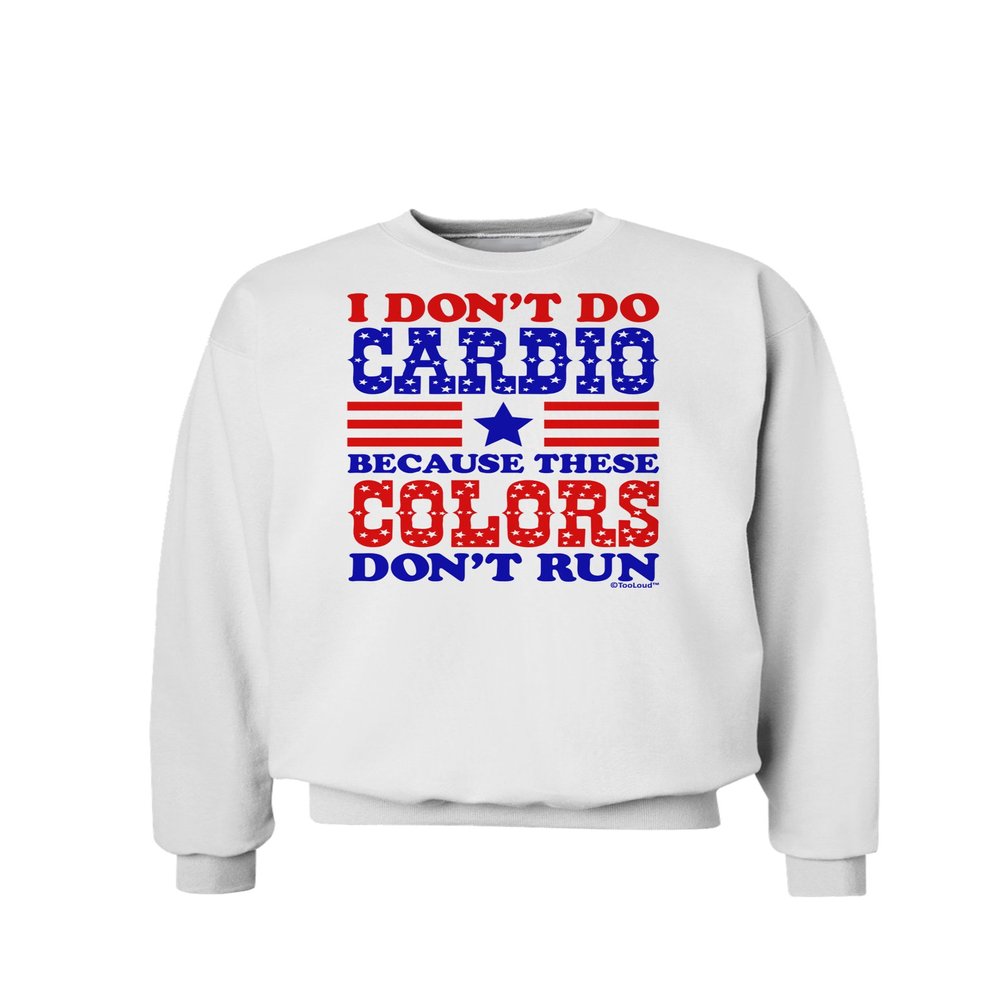 TOOLOUD I Don't Do Cardio Because These Colors Don't Run Sweatshirt - White - Medium