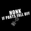 Honk If Parts Fall Off JDM 6" Vinyl Sticker Car Decal (6" White) view 1