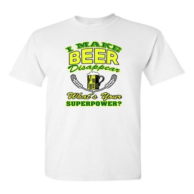 I Make Beer Disappear What's Your Superpower? Funny Drunk DT Adult T-Shirt Tee (XXXXX Large, White)