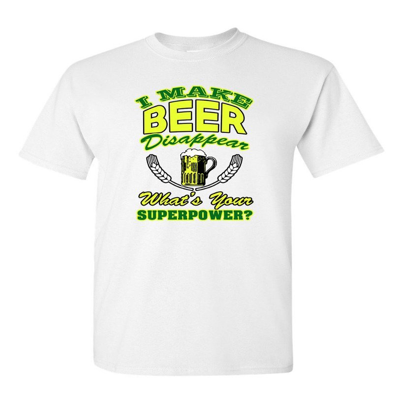I Make Beer Disappear What's Your Superpower? Funny Drunk DT Adult T-Shirt Tee (XXXXX Large, White)