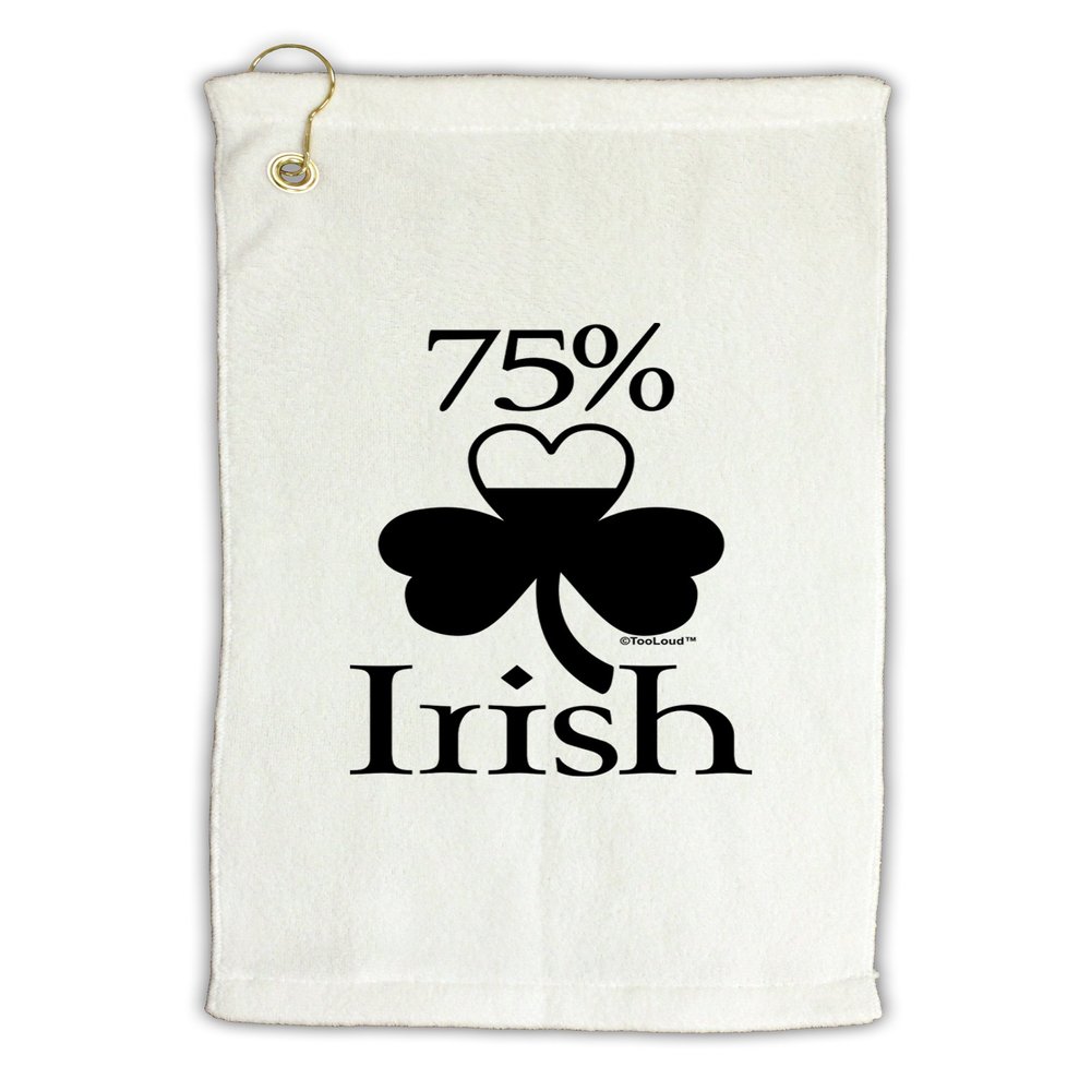 TOOLOUD 75 Percent Irish - St Patricks Day Micro Terry Gromet Golf Towel 16" x 25"