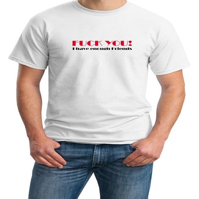 KNBC Graphics Adults ONLY - Fuck You I Have Enough Friends - Mens T-Shirt (Small, White)
