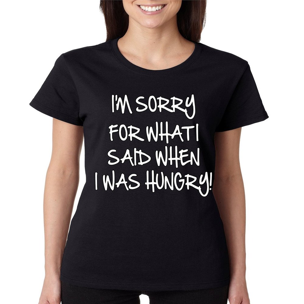ALLNTRENDS Women's T Shirt Sorry for What I Said When I was Hungry (L, Black)