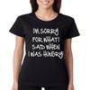 ALLNTRENDS Women's T Shirt Sorry for What I Said When I was Hungry (L, Black) view 1