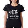 ALLNTRENDS Women's T Shirt I Can Explain It to You But Can't Understand It (2XL) Black view 1