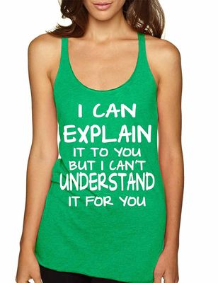 ALLNTRENDS Women's Tank Top I Can Explain It to You But I Can't Understand (XL, Envy Green)