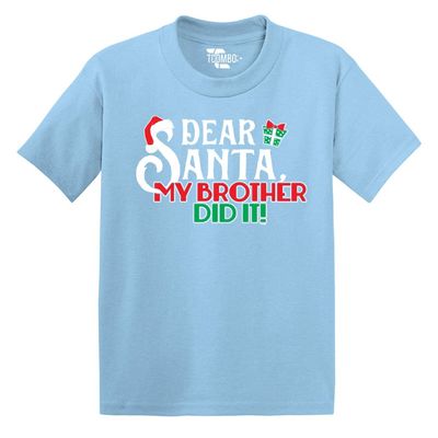 Dear Santa My Brother Did It - Christmas - Toddler Little Boy/Infant T-Shirt (6M, Light Blue)