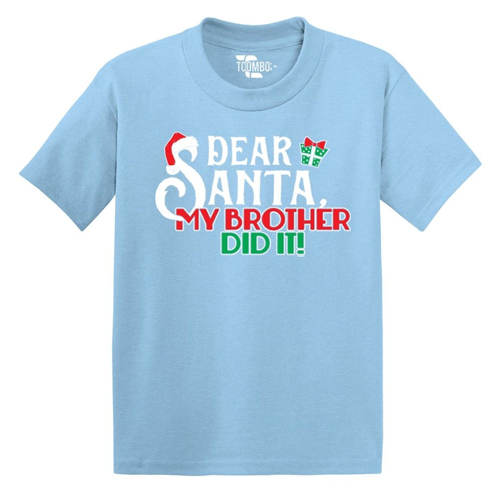Dear Santa My Brother Did It - Christmas - Toddler Little Boy/Infant T-Shirt (6M, Light Blue)