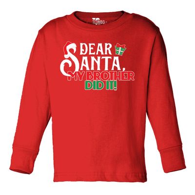 Dear Santa My Brother Did It - Christmas Toddler Little Boy Long Sleeve T-Shirt (2T, RED)