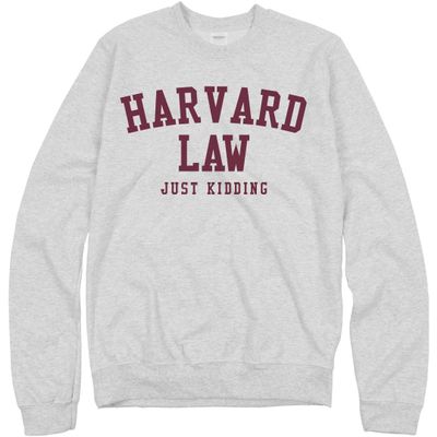 Customized Girl Harvard Law Just Kidding Sweatshirt Crewneck Harvard Sweatshirt - Gildan Unisex Crewneck Sweatshirt