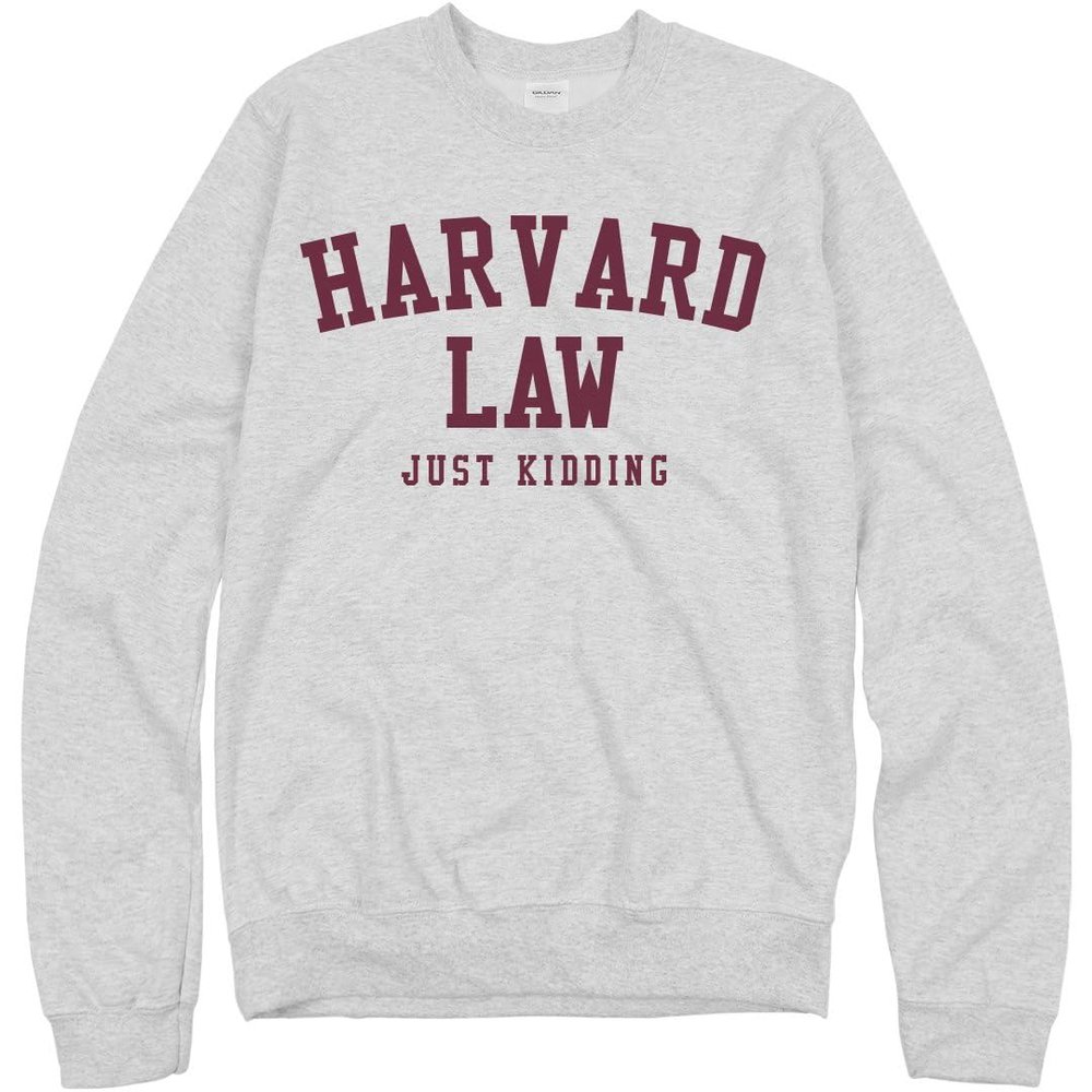Customized Girl Harvard Law Just Kidding Sweatshirt Crewneck Harvard Sweatshirt - Gildan Unisex Crewneck Sweatshirt