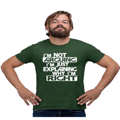 Go All Out XXX-Large Forest Green Adult I'm Not Arguing I'm Just Explaining Why I'm Right T-Shirt