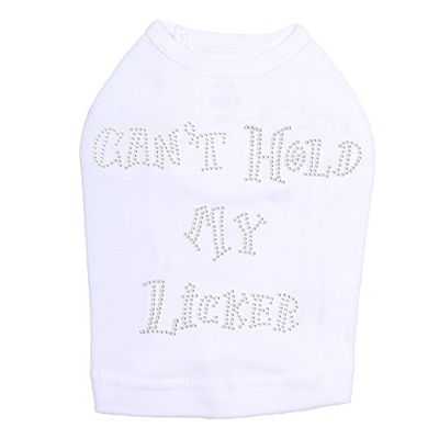 Can't Hold My Licker Dog Shirt White X Large